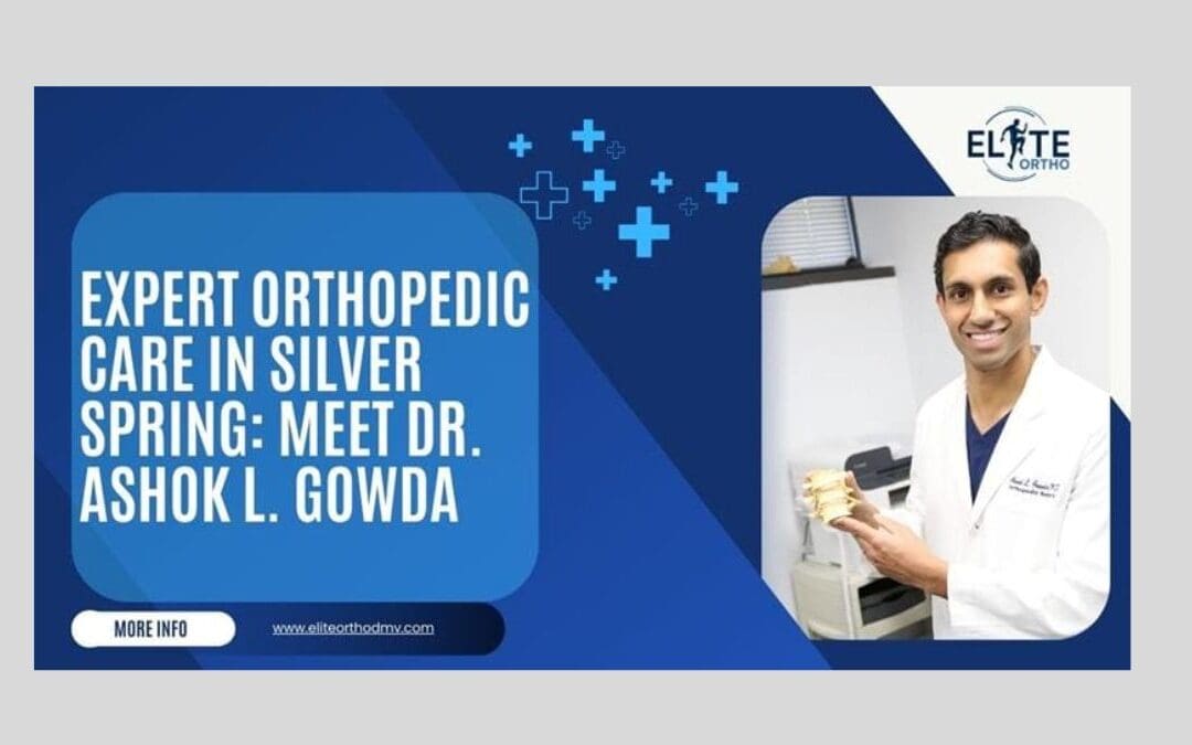 Expert Orthopedic Care in Silver Spring: Meet Dr. Ashok L. Gowda